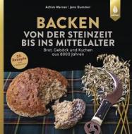Ebook Backen von der Steinzeit bis ins Mittelalter di Achim Werner, Jens Dummer edito da Verlag Eugen Ulmer