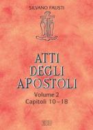 Ebook Atti degli apostoli. Volume 2. Capitoli 10–18 di Silvano Fausti edito da EDB - Edizioni Dehoniane Bologna
