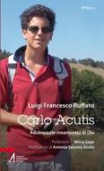 Ebook Carlo Acutis. Adolescente innamorato di Dio di Luigi Ruffato edito da Edizioni Messaggero Padova