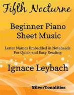 Ebook Fifth Nocturne Opus 52 Number 5 Beginner Piano Sheet Music di SilverTonalities edito da SilverTonalities