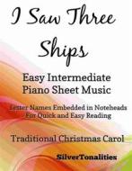 Ebook I Saw Three Ships Easy Intermediate Piano Sheet Music di Silvertonalities edito da SilverTonalities