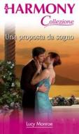 Ebook Una proposta da sogno di Lucy Monroe edito da HarperCollins Italia