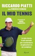 Ebook Il mio tennis di Ferrero Federico, Piatti Riccardo edito da Rizzoli