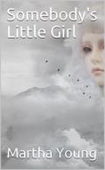 Ebook Somebody's Little Girl di Martha Young edito da iOnlineShopping.com