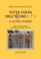 Ebook Tutta colpa dell'Euro (?) e altre storie di Giovanni Angelo Sacco edito da Gangemi Editore