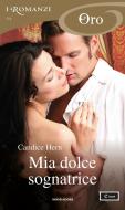 Ebook Mia dolce sognatrice (I Romanzi Oro) di Hern Candice edito da Mondadori