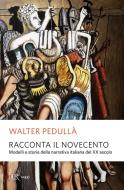 Ebook Racconta il Novecento di Pedullà Walter edito da BUR