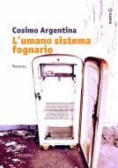 Ebook L'umano sistema fognario di Argentina Cosimo edito da Manni