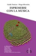 Ebook Esprimersi con la musica di Guido Tonizzo, Diego Silvestrin edito da Caosfera Edizioni