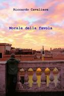 Ebook Morale della favola di Riccardo Cavaliere edito da ilmiolibro self publishing