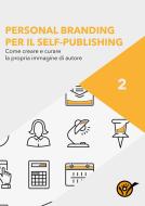 Ebook Personal Branding per il Self-Publishing - Come creare e curare la propria immagine di autore di Staff Youcanprint edito da Youcanprint Self-Publishing