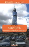 Ebook Sarajevo La storia di un piccolo tradimento di Elvira Mujcic edito da Infinito edizioni