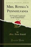 Ebook Mrs. Royall's Pennsylvania di Mrs. Anne Royall edito da Forgotten Books