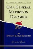 Ebook On a General Method in Dynamics di William Rowan Hamilton edito da Forgotten Books