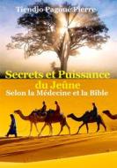Ebook SECRETS et PUISSANCE du JEÛNE Selon la Médecine et la Bible di Pierre Tiendjo Pagoué edito da Books on Demand