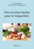 Ebook Mes recettes faciles pour le mégacôlon. di Cédric Menard edito da Books on Demand