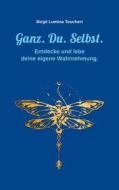 Ebook Ganz. Du. Selbst. di Birgit Lumina Teuchert edito da Books on Demand