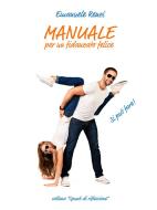 Ebook Manuale per un fidanzato felice di Emanuele Renzi edito da Emanuele Renzi