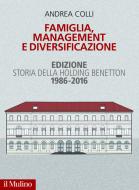 Ebook Famiglia, management e diversificazione di Andrea Colli edito da Società editrice il Mulino, Spa