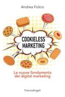 Ebook Cookieless marketing di Andrea Folcio edito da Franco Angeli Edizioni