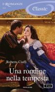 Ebook Una rondine nella tempesta (I Romanzi Classic) di Ciuffi Roberta edito da Mondadori