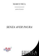 Ebook Senza aver paura di Marco Nica edito da Seneca Edizioni