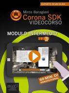 Ebook Corona SDK Videocorso. Modulo Intermedio di Mirco Baragiani edito da Area51 Publishing