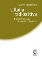 Ebook L’Italia radioattiva di Mostallino Marco edito da Cuec Editrice