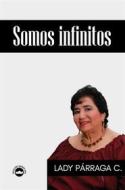 Ebook Somos infinitos di LADY PÁRRAGA edito da CuerpodeVoces Ediciones