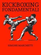 Ebook Kickboxing fondamentali di Simone Marchetti edito da Youcanprint