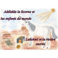 Ebook Adélaïde la licorne et les enfants du monde - Lakshmi et la rivière sacrée di Colette Becuzzi edito da Books on Demand