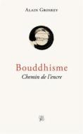 Ebook Bouddhisme, Chemin de l&apos;encre di Alain Grosrey edito da Books on Demand