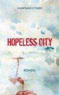 Ebook Hopeless City di Gianfranco Tober edito da Books on Demand