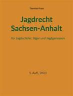 Ebook Jagdrecht Sachsen-Anhalt di Thorsten Franz edito da Books on Demand