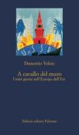 Ebook A cavallo del muro di Demetrio Volcic edito da Sellerio Editore