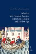 Ebook Adoption and Fosterage Practices in the Late Medieval and Modern Age di Marina Garbellotti, Maria Clara Rossi edito da Viella Libreria Editrice