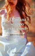 Ebook Domani scappo o ti sposo di Mcqueen Holly edito da Sperling & Kupfer