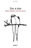 Ebook Zoo a due di Marino Magliani, Giacomo Sartori edito da Perdisa Pop