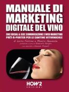 Ebook Manuale di Marketing Digitale del Vino di Luisa Fassino, Monica Genovese edito da HOW2 Edizioni