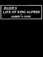 Ebook Asser&apos;s Life Of King Alfred di Asser John edito da Author
