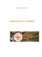 Ebook Alimentación Y Fertilidad di Roberta Graziano edito da Babelcube Inc.