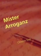 Ebook Mister Arroganz di Christine Stutz edito da Books on Demand