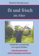 Ebook Fit und frisch im Alter di Manfred Breddermann edito da Books on Demand