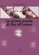 Ebook Le prime parole di Dio all'uomo di Leonardo Bruni edito da Leonardo Bruni