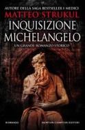 Ebook Inquisizione Michelangelo di Matteo Strukul edito da Newton Compton Editori