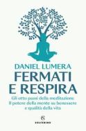 Ebook Fermati e respira di Daniel Lumera edito da Solferino