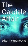 Ebook The Oakdale Affair di Edgar Rice Burroughs edito da iOnlineShopping.com