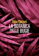 Ebook La botanica delle bugie di Casseri Elisa edito da Fandango Libri