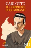 Ebook Il corriere colombiano di Massimo Carlotto edito da Edizioni e/o