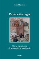 Ebook Pavia città regia di Piero Majocchi edito da Viella Libreria Editrice